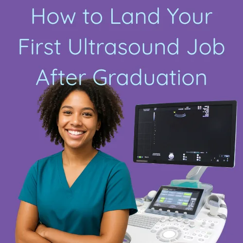 How to Land Your First Ultrasound Job After Graduation